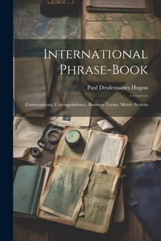 Paperback International Phrase-Book: Conversations, Correspondence, Business Terms, Metric System Book