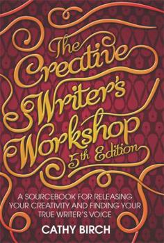 Paperback The Creative Writer's Workshop: 5th edition by Birch, Cathy (2011) Paperback Book