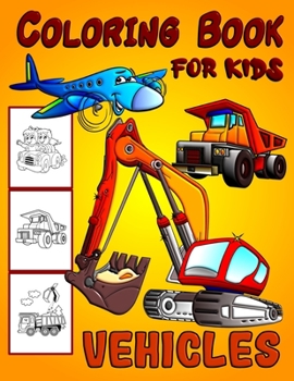 Paperback Vehicles Coloring Book For Kids: Diggers, Dumpers, Cars and Trucks Coloring Pages for Boys and Girls Book