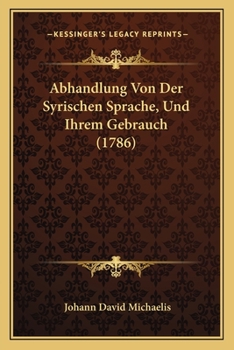 Paperback Abhandlung Von Der Syrischen Sprache, Und Ihrem Gebrauch (1786) [German] Book