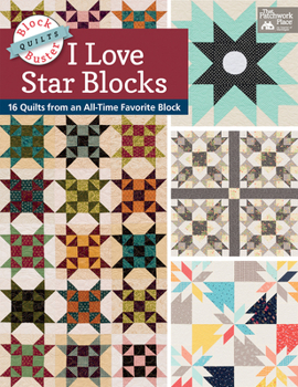 Paperback Block-Buster Quilts - I Love Star Blocks: 16 Quilts from an All-Time Favorite Block Book