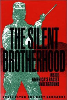 Hardcover The Silent Brotherhood: Inside America's Racist Underground Book