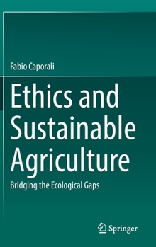 Hardcover Ethics and Sustainable Agriculture: Bridging the Ecological Gaps Book