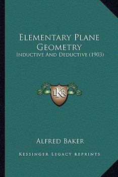 Paperback Elementary Plane Geometry: Inductive And Deductive (1903) Book