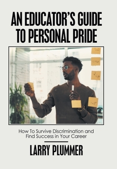 Hardcover An Educator's Guide to Personal Pride: How to Survive Discrimination and Find Success in Your Career Book