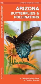 Arizona Butterflies & Pollinators: A Folding Pocket Guide to Familiar Species (on) (Pocket Naturalist Guide)