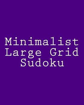 Paperback Minimalist Large Grid Sudoku: Easy to Read, Large Grid Sudoku Puzzles Book