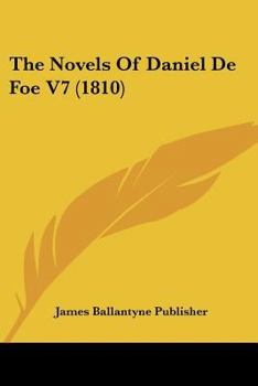 Paperback The Novels Of Daniel De Foe V7 (1810) Book