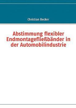 Paperback Abstimmung flexibler Endmontagefließbänder in der Automobilindustrie [German] Book