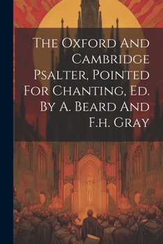 Paperback The Oxford And Cambridge Psalter, Pointed For Chanting, Ed. By A. Beard And F.h. Gray Book