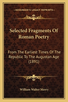 Paperback Selected Fragments Of Roman Poetry: From The Earliest Times Of The Republic To The Augustan Age (1891) Book