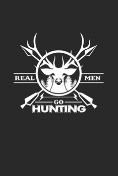 Paperback Real men go hunting: 6x9 Hunting - blank with numbers paper - notebook - notes Book