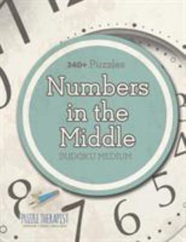 Paperback Numbers In The Middle Sudoku Medium (340+ Puzzles) Book