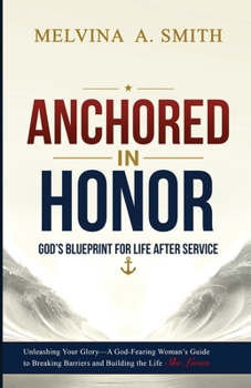 ANCHORED IN HONOR: God’s Blueprint for Transitioning Post-Military