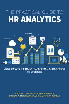 Paperback The Practical Guide to HR Analytics: Using Data to Inform, Transform, and Empower HR Decisions Book