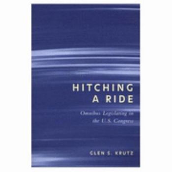 Paperback Hitching a Ride: Omnibus Legislating in the U.S. Congress Book