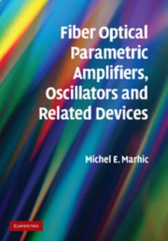Paperback Fiber Optical Parametric Amplifiers, Oscillators and Related Devices Book