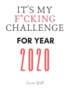 Paperback It's My F*cking Challenge For Year 2020: Diet-Planner-Trim-Size-Shopping-List-Keto-2020-Calendar-6-x-9-no-bleed-111-pages-cover-size-12.52-x-9.25-inch Book