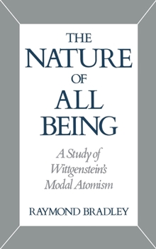 Hardcover The Nature of All Being: A Study of Wittgenstein's Modal Atomism Book