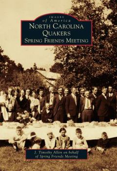 North Carolina Quakers: Spring Friends Meeting - Book  of the Images of America: North Carolina