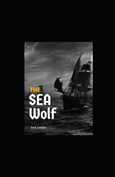 Paperback The Sea Wolf Illustrated Book