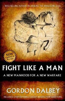 Paperback Fight Like a Man: A New Manhood for a New Warfare Book