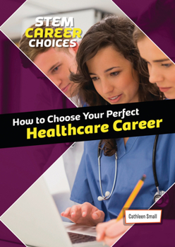 Library Binding How to Choose Your Perfect Healthcare Career Book