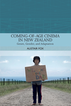 Coming-Of-Age Cinema in New Zealand: Genre, Gender and Adaptation - Book  of the Traditions in World Cinema