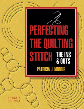 Paperback Perfecting the Quilting Stitch: The Ins and Outs-Revised Ed. Book