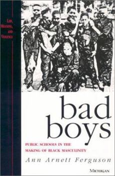 Paperback Bad Boys: Public Schools in the Making of Black Masculinity Book