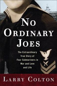 Hardcover No Ordinary Joes: The Extraordinary True Story of Four Submariners in War and Love and Life Book