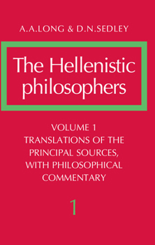 Paperback The Hellenistic Philosophers: Volume 1, Translations of the Principal Sources with Philosophical Commentary Book
