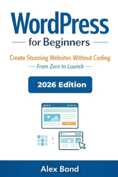 Paperback WordPress for Beginners: The Ultimate Step-by-Step Guide to Build a Website, Blog, or Online Business - No Coding Required Book
