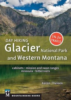 Paperback Day Hiking: Glacier National Park & Western Montana: Cabinets, Mission and Swan Ranges, Missoula, Bitterroots Book