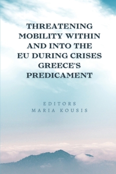 Paperback Threatening Mobility Within and Into the EU During Crises Greece's Predicament Book