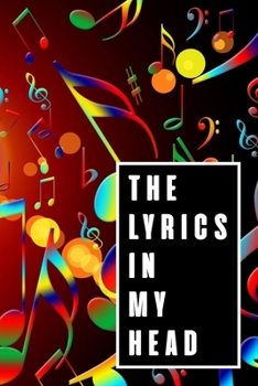 Paperback The Lyrics In My Head: Lyrics Notebook - College Rule Lined Writing and Notes Journal (Songwriters Journal Vol1) Book Notebook Journal 120 Pa Book