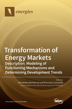 Hardcover Transformation of Energy Markets: Description, Modeling of Functioning Mechanisms and Determining Development Trends Book