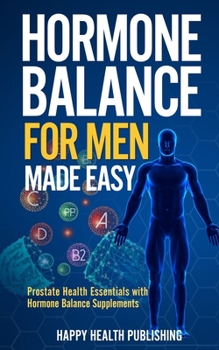 Paperback Hormone Balance for Men Made Easy: Prostate Health Essentials with Hormone Balance Supplements Book
