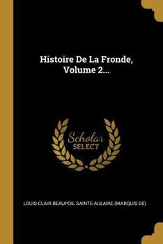 Paperback Histoire De La Fronde, Volume 2... [French] Book