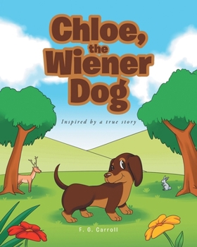 Paperback Chloe, the Wiener Dog: Inspired by a true story Book