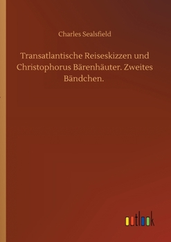 Paperback Transatlantische Reiseskizzen und Christophorus Bärenhäuter. Zweites Bändchen. [German] Book