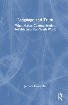 Hardcover Language and Truth: What Makes Communication Reliable in a Post-Truth World Book