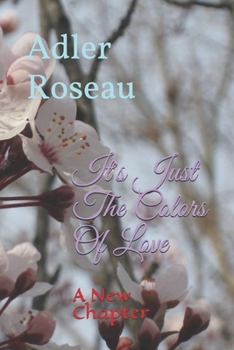Paperback It's Just The Colors Of Love: A New Chapter Book