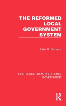 The Reformed Local Government System (Routledge Library Editions: Government)