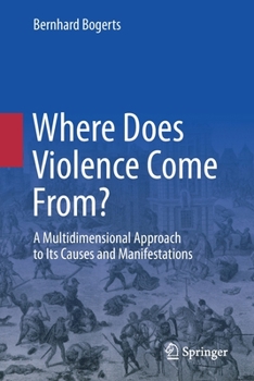 Paperback Where Does Violence Come From?: A Multidimensional Approach to Its Causes and Manifestations Book