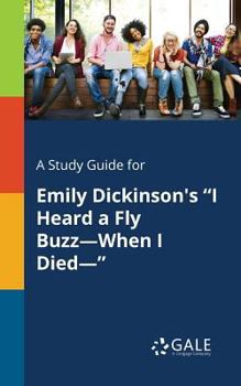 Paperback A Study Guide for Emily Dickinson's "I Heard a Fly Buzz-When I Died-" Book