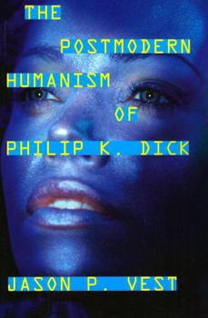 Paperback The Postmodern Humanism of Philip K. Dick Book