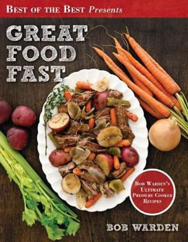 Paperback Great Food Fast: Bob Warden's Ultimate Pressure Cooker Recipes Book