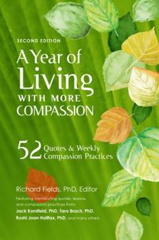 Paperback A Year of Living with More Compassion: 52 Quotes & Weekly Compassion Practices - Second Edition Book