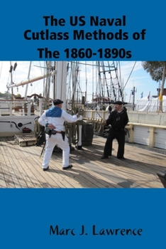 Paperback The US Naval Cutlass Methods of The 1860-1890s Book